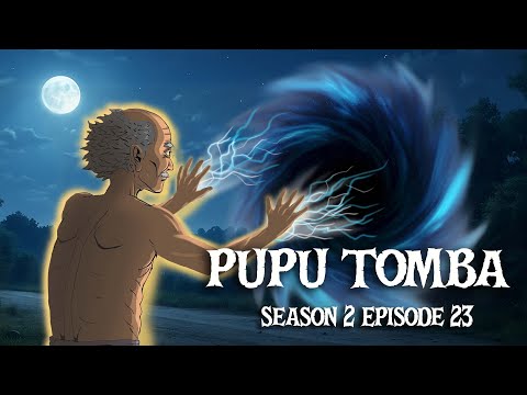 PUPU TOMBA S2 Episode 23 Release