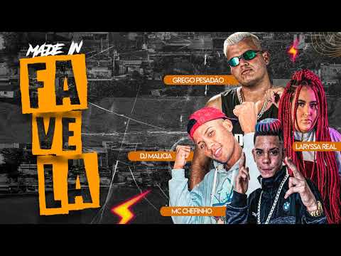 MC CHEFINHO, GREGO PESADÃO, LARYSSA REAL, DJ MALICIA - MADE IN FAVELA #BREGAFUNK