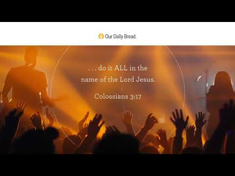 All for Jesus | Audio Reading | Our Daily Bread Devotional | May 25, 2023