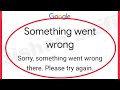 Google Account Fix Something Went Wrong Sorry Something Went Wrong There Please Try Again Problem