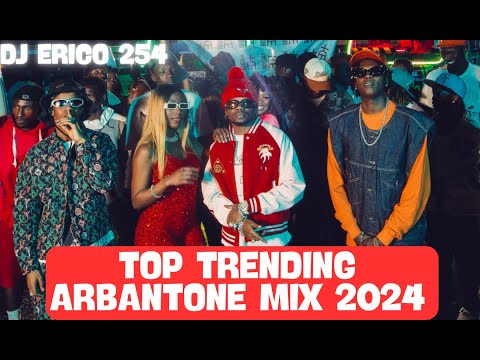 NEW TRENDING ARBANTONE MIX 2024[DJ ERICO 254],MAINTAIN,EXTRA PRESSURE,SET IT,TIPSY GEE,SSARU,SPOILER