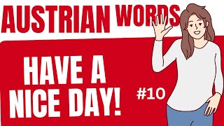 How to say HAVE A NICE DAY in Austrian German