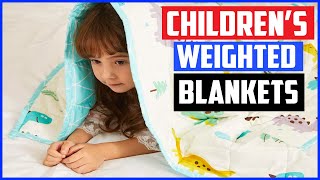 Top 5 Best Children’s Weighted Blankets in 2020 Reviews