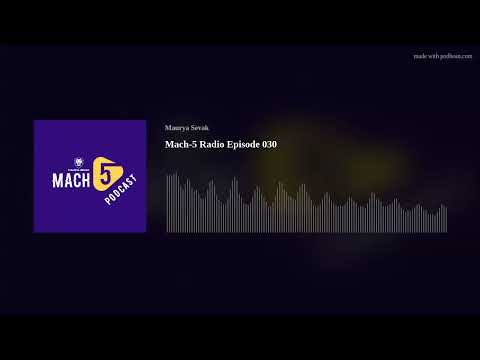 Mach-5 Radio Episode 030
