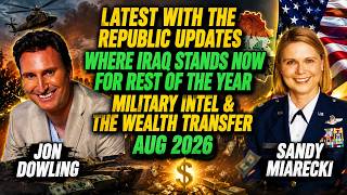 Jon Dowling & Sandy Miarecki: Iraq Update, Military Intel & Wealth Transfer | August 2026