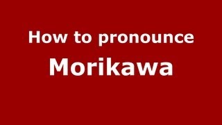 How to pronounce Morikawa