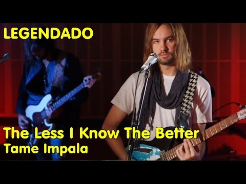 Tame Impala - The Less I Know The Better (LIVE: triple j) [LEGENDADO]