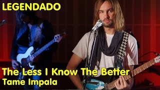 Tame Impala - The Less I Know The Better (LIVE: triple j) [LEGENDADO]