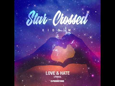 Lyrikal X CL Productions – Love & Hate (Star-Crossed Riddim) "2020 Soca"