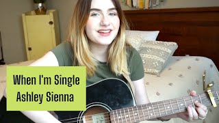 When I'm Single - Ashley Sienna | Cover by Rini K