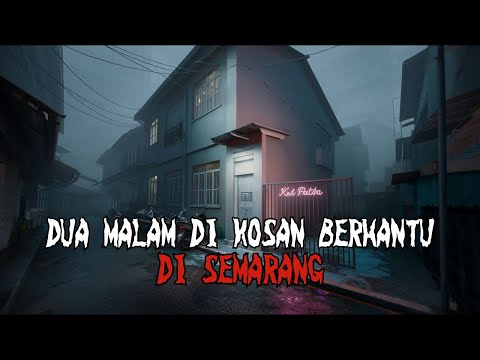 NYATA Ngerinya!! Dua Malam di Kosan Semarang Kala Malam, Kosan Penuh Tapi Penghuninya Hantu Semua