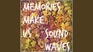 Memories Make Us
