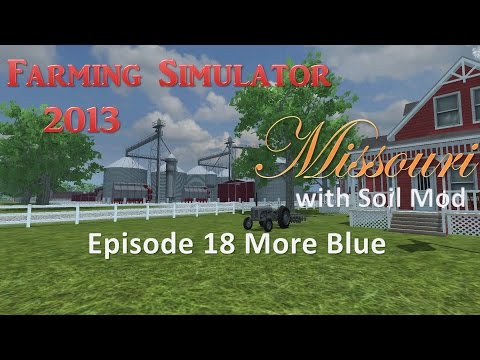 Farming Simulator 2013 Missouri E18 - Spreading Crap and Some More Blue