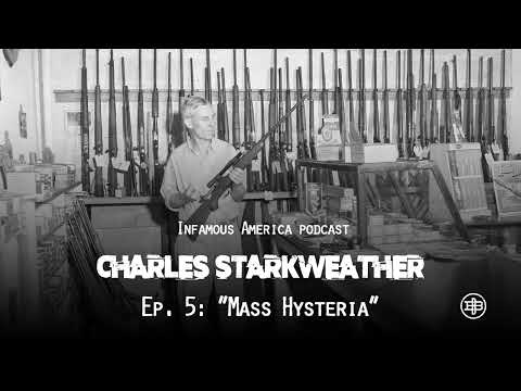 INFAMOUS AMERICA | Charles Starkweather Ep5 — “Mass Hysteria”
