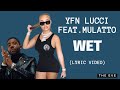YFN Lucci Wet Feat Mulatto Lyric Video