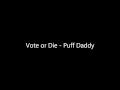 Vote or Die - Puff Daddy 