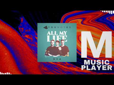 YouNotUs x Nea – All My Life