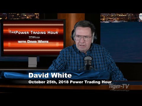 October 25th Power Trading Hour with David White on TFNN - 2018