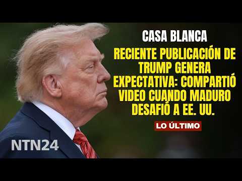 Trump comparte video de Maduro desafiando a EE.UU. y genera expectativa