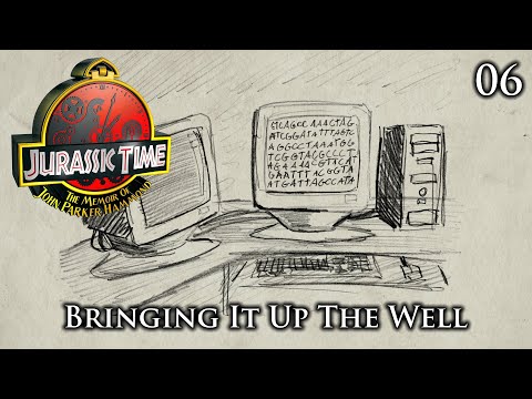 Jurassic Time's Hammond Memoir: 06 - Bringing It Up The Well