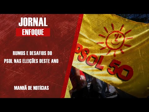 RUMOS E DESAFIOS DO PSOL NAS ELEIÇÕES DESTE ANO