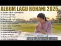 Lagu Rohani Paling Enak Di Dengar Di Pagi Hari JanjiMu Seperti Fajar Pagi Hari Lagu Rohani 2025