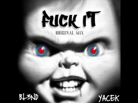 Fuck iT Original Mix  DJ BL3ND & YACEK