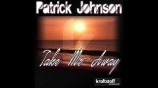 Patrick Johnson - Take Me Away (Original Mix)