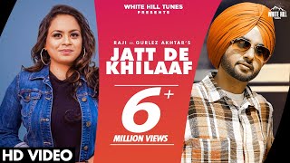 Jatt De Khilaaf (Full Video)  Raji Ft Gurlez Akhta