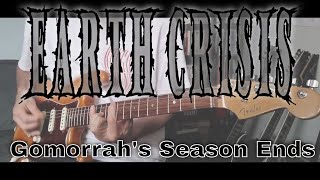 Earth Crisis - Gomorrah&#39;s Season Ends (Guitar Cover)