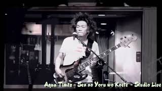Aqua Timez - Sen no Yoru wo Koete - Studio Live