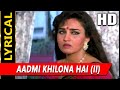 Aadmi Khilona Hai II With Lyrics Pankaj Udhas Aadmi Khilona Hai 1993 Songs Reena Roy