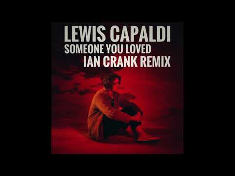 Lewis Capaldi   Someone You Loved (Ian Crank Remix)