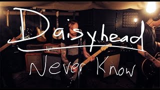 Daisyhead  - "Never Know" (Live @ The Sanctuary)