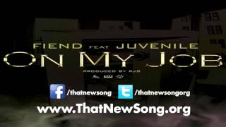Fiend - On My Job (Feat. Juvenile) + Download Link