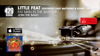 Little Feat featuring Dave Matthews &amp; Sonny Landreth - Fat Man In The Bathtub - Join The Band
