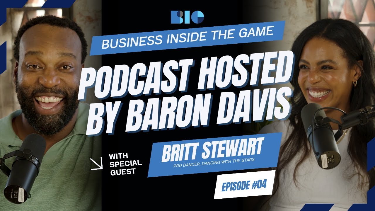 Business Inside the Game Podcast by Baron Davis | Season 1 Episode 04 with Britt Stewart