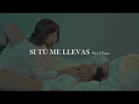 Si Tú Me Llevas - Alex Ubago