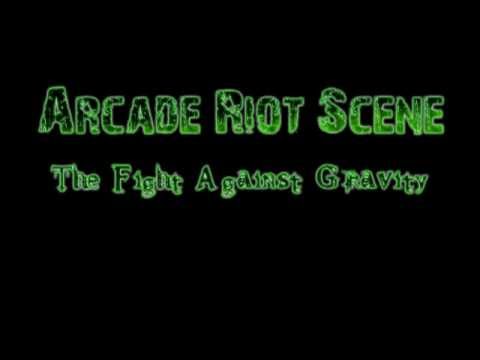 Arcade Riot Scene - The Fight Against Gravity.mp4