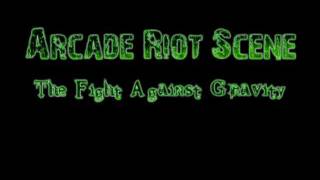 Arcade Riot Scene - The Fight Against Gravity.mp4