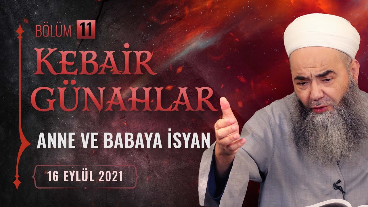 Kebâir Günahlar 11. Bölüm (İkinci En Büyük Günah: Ana Babaya İsyan 3)