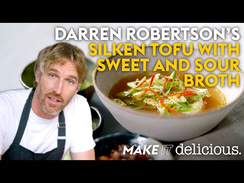 Darren Robertson's silken tofu with sweet and sour broth | Episode 3 | Make it delicious. |