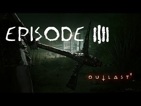 Outlast 2 Episode 4: Journey To The Chapel (Walkthrough)
