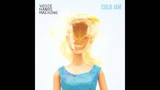 Voice Hands Machine - Cold Jam (single)