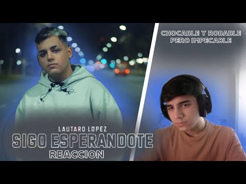 REACCIÓN a Lautaro López - Sigo Esperándote (Video Oficial)