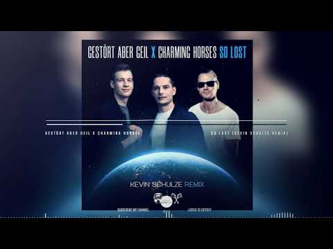 Gestört aber Geil X Charming Horses - So Lost ( Kevin Schulze Remix )
