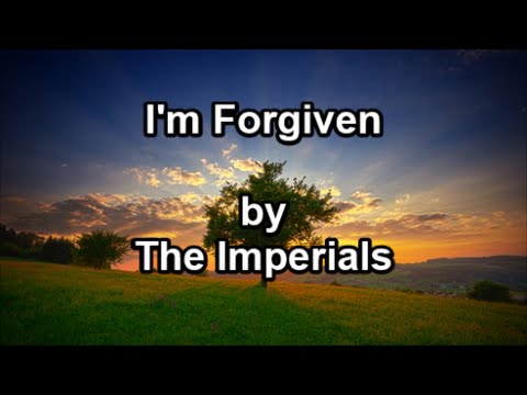 I'm Forgiven  - The Imperials  (Lyrics)