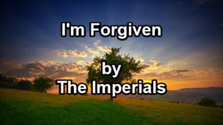 I'm Forgiven  - The Imperials  (Lyrics)