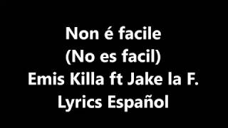 Non é facile (No es facil) Emis Killa ft Jake LF  Lyrics Español
