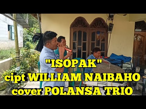 "ISOPAK" cipt WILLIAM NAIBAHO cover POLANSA TRIO ‼️